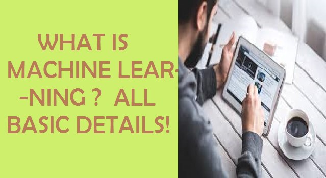 What is Machine Learning? definition and Types of Machine Learning