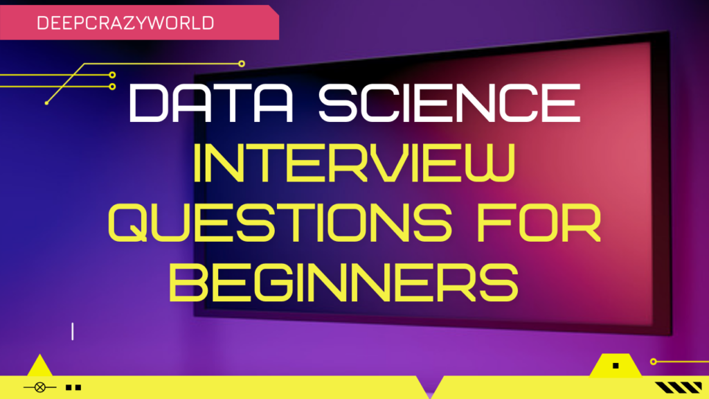 Data Science Interview Questions for Beginners
