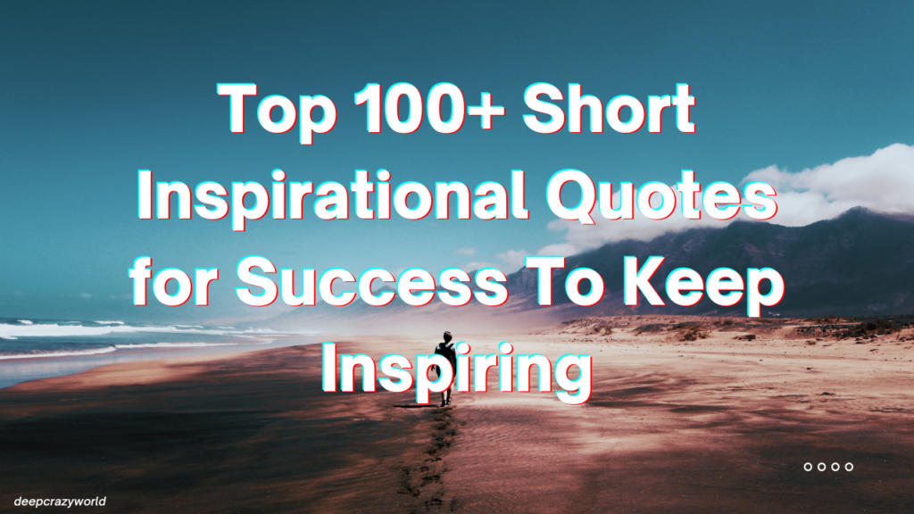 Top 100+ Short Inspirational Quotes for Success To Keep Inspiring