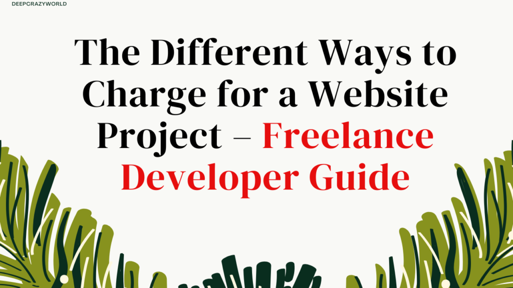 <img src="freelancer guide.png" alt="freelancer guide and Different Ways to Charge for a Website ">