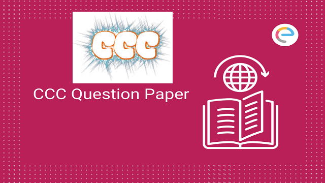 CCC Question Paper – Check Schedule, & Sample Papers