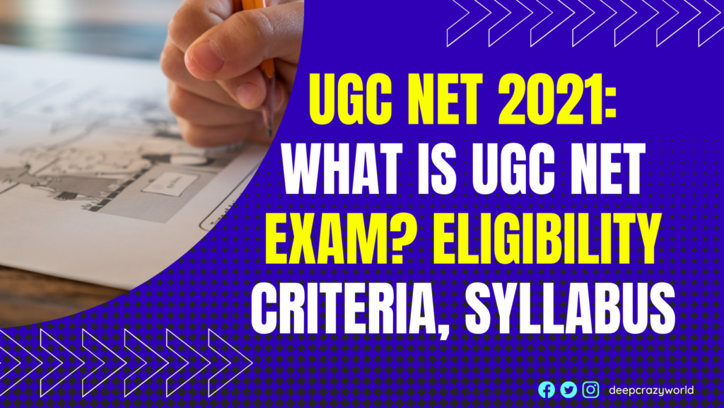 UGC NET 2021: What is UGC NET Exam?  Exam Details  and Eligibility Criteria