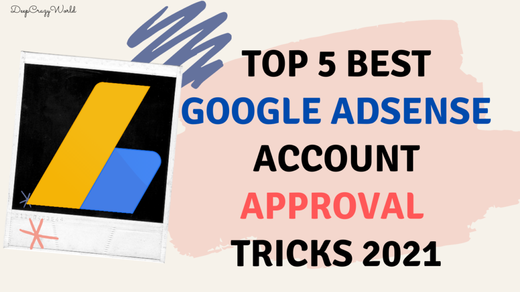 Top 5 Best Google AdSense Account Approval Tricks