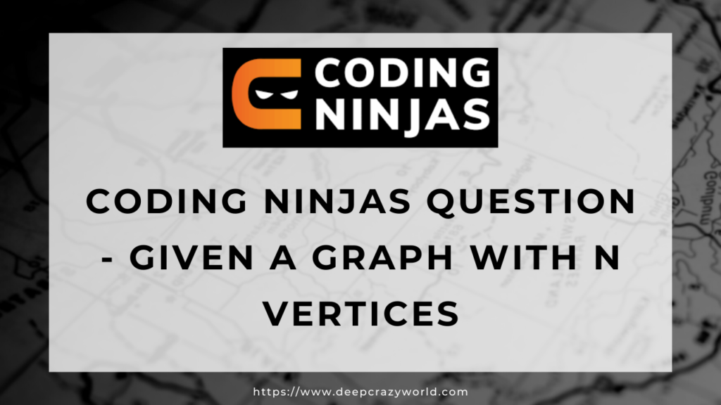 <img src="
Coding Ninjas question.png" alt="
Coding Ninjas question with solution ">