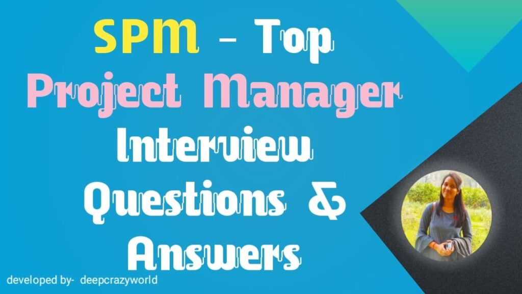 Top 50+ Project Manager Interview Questions & Answers | SPM