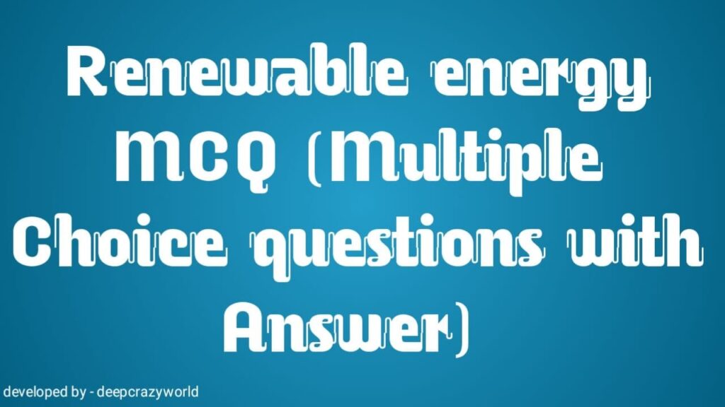 <img src="renewable-energy-mcq-scaled.jpg" alt="renewable energy mcq ">