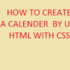 Program To Create a Calendar Layout With  HTML and CSS.