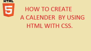 Read more about the article Program To Create a Calendar Layout With  HTML and CSS.