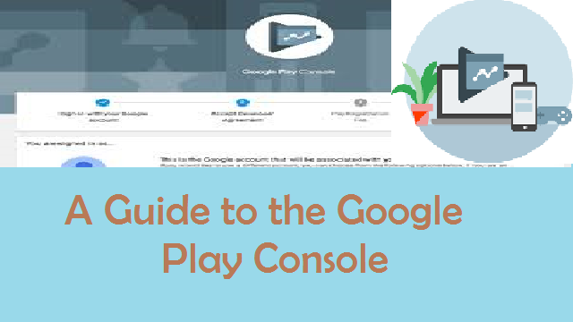 Read more about the article A manual Guide for the Google Play Console – Google App…