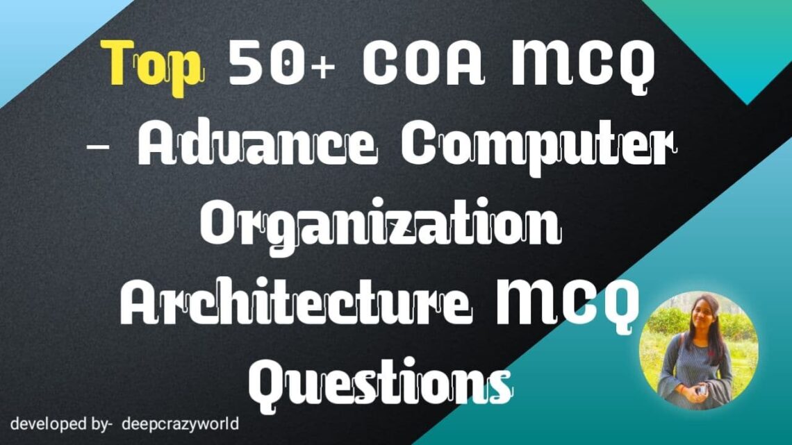 Read more about the article Top 50+ Computer Organization and Architecture MCQ Questions