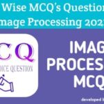 Digital Image Processing MCQ (Multiple choice Questions) unit wise 2021
