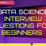 Data Science Interview Questions for Beginners