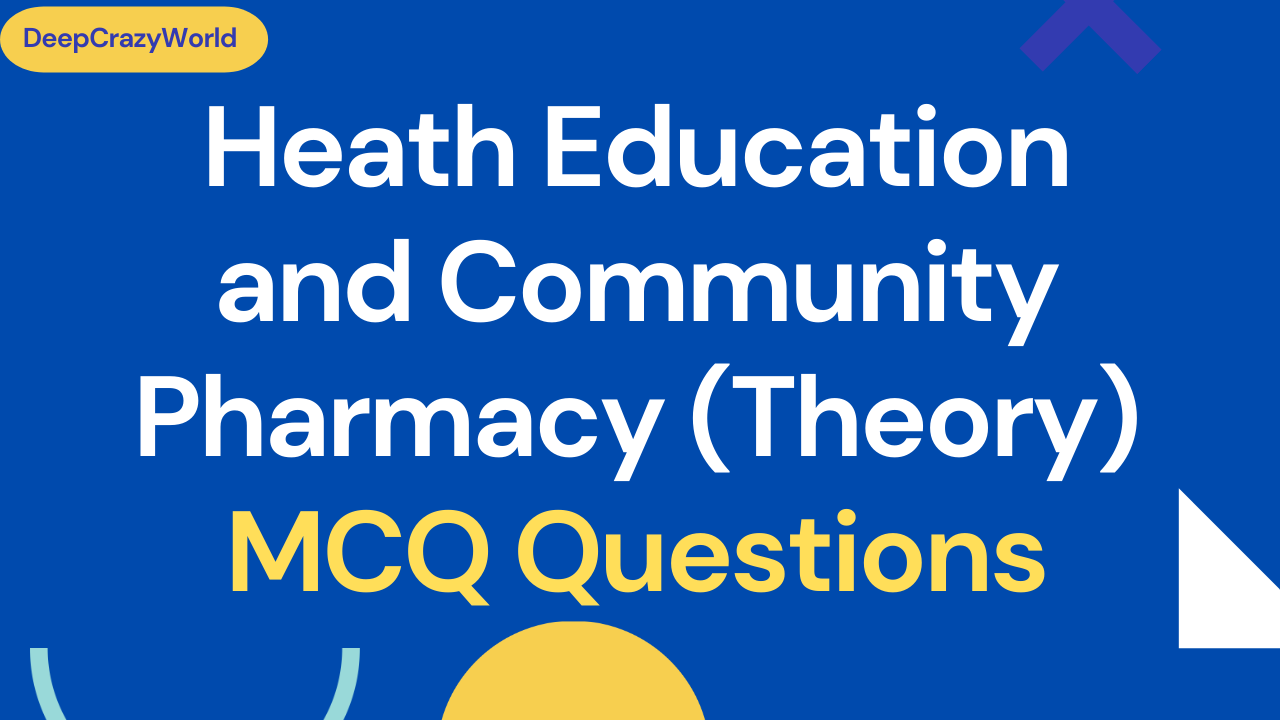 Read more about the article Heath Education and Community Pharmacy (Theory) MCQ Questions