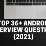 Top 36+ Android Interview Questions (2021) – DeepCrazyWorld