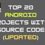 Top 20 Android Projects with Source Code