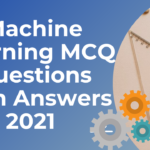 Machine Learning MCQ with Answers 2021 (updated)