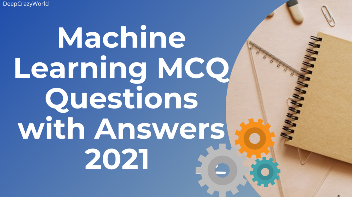 Read more about the article Machine Learning MCQ with Answers 2021 (updated)