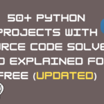 Top 50+ Python Projects With Source Code Free 2021(updated)