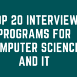 Top 20 Interview Programs for Computer Science and IT