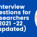 Interview Questions for Researchers 2021 -22 (updated)