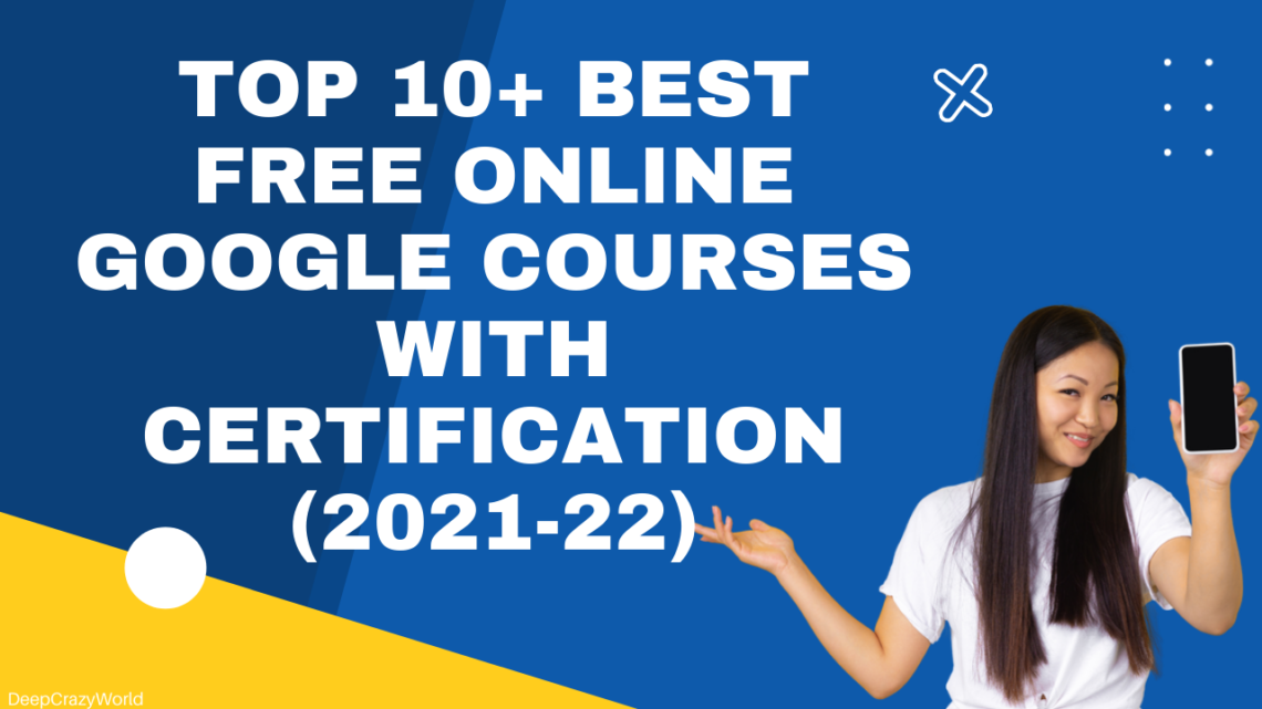 Read more about the article Top 10+ Best FREE Online Google Courses With Certification (2021-22)