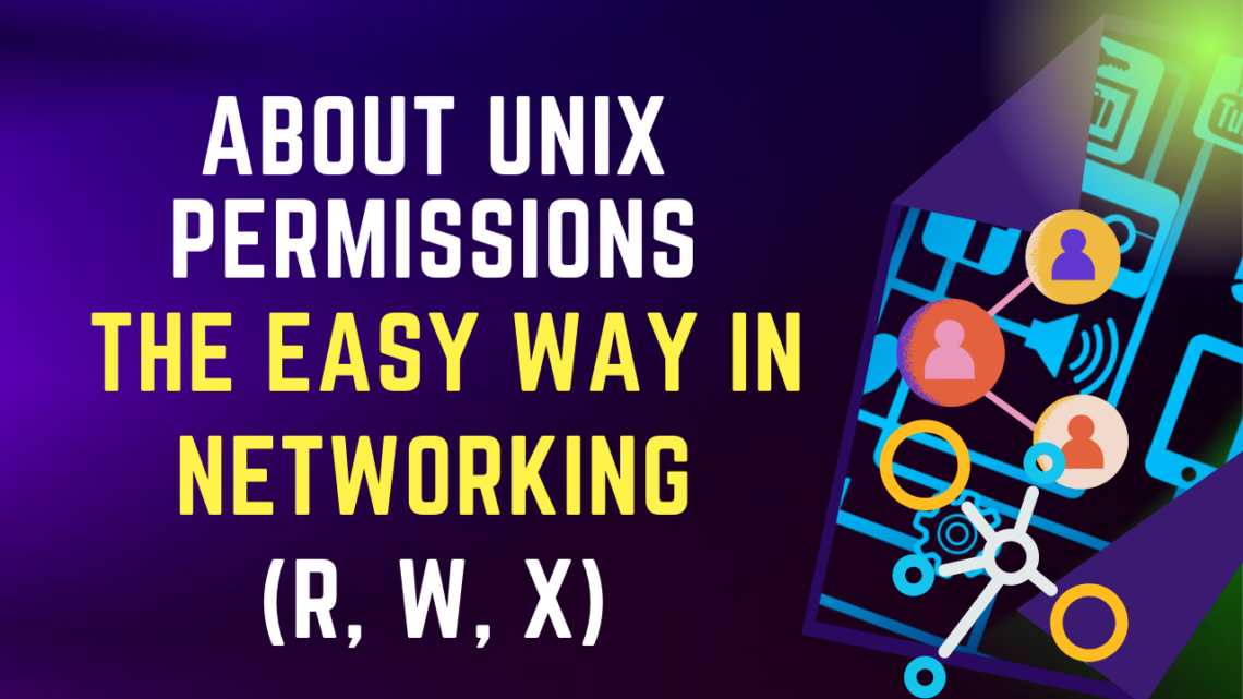 Read more about the article About Unix Permissions – The Easy Way in Networking