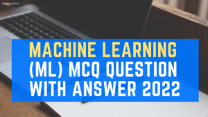 Read more about the article Machine Learning (ML) MCQ Questions with Answer 2022