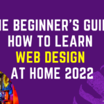 Top 5 Beginner’s Guide: How To Learn Web Design At Home