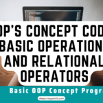 OOP’s Concept Code – Basic operations and  Relational Operators