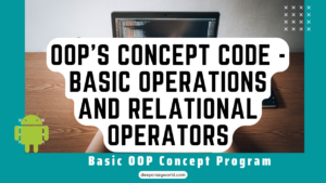 Read more about the article OOP’s Concept Code – Basic operations and  Relational Operators