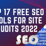 Top 17 Free SEO Tools For Site Audits 2023