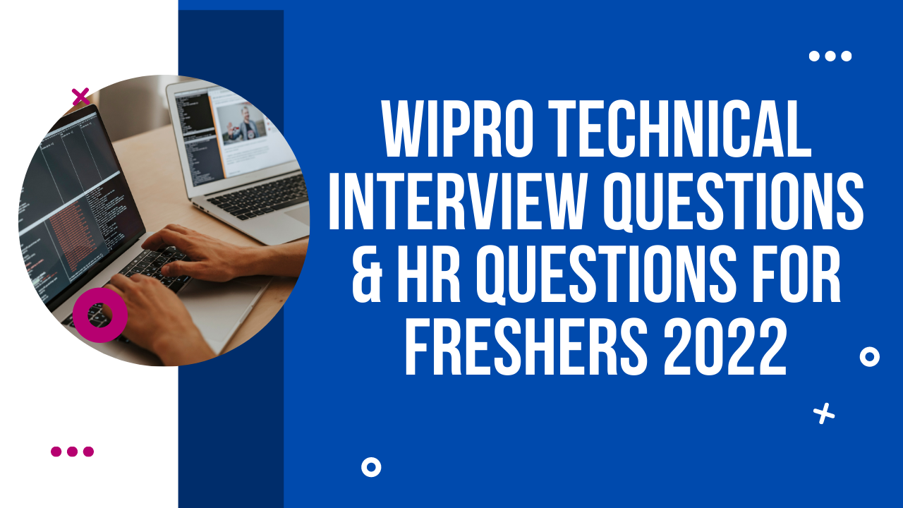 Read more about the article Wipro Technical Interview Questions & HR Questions For Freshers 2022