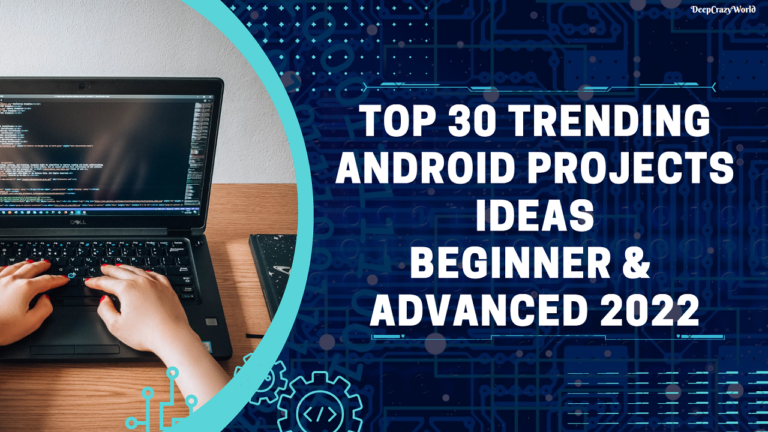 Top 30 Trending Android Projects Ideas for Beginner to Advanced