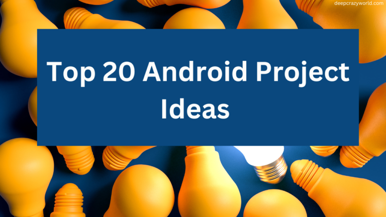 Top 20 Android Project Ideas in 2022