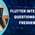 Flutter Interview Questions for freshers