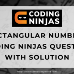 Rectangular Numbers Coding Ninjas question with solution
